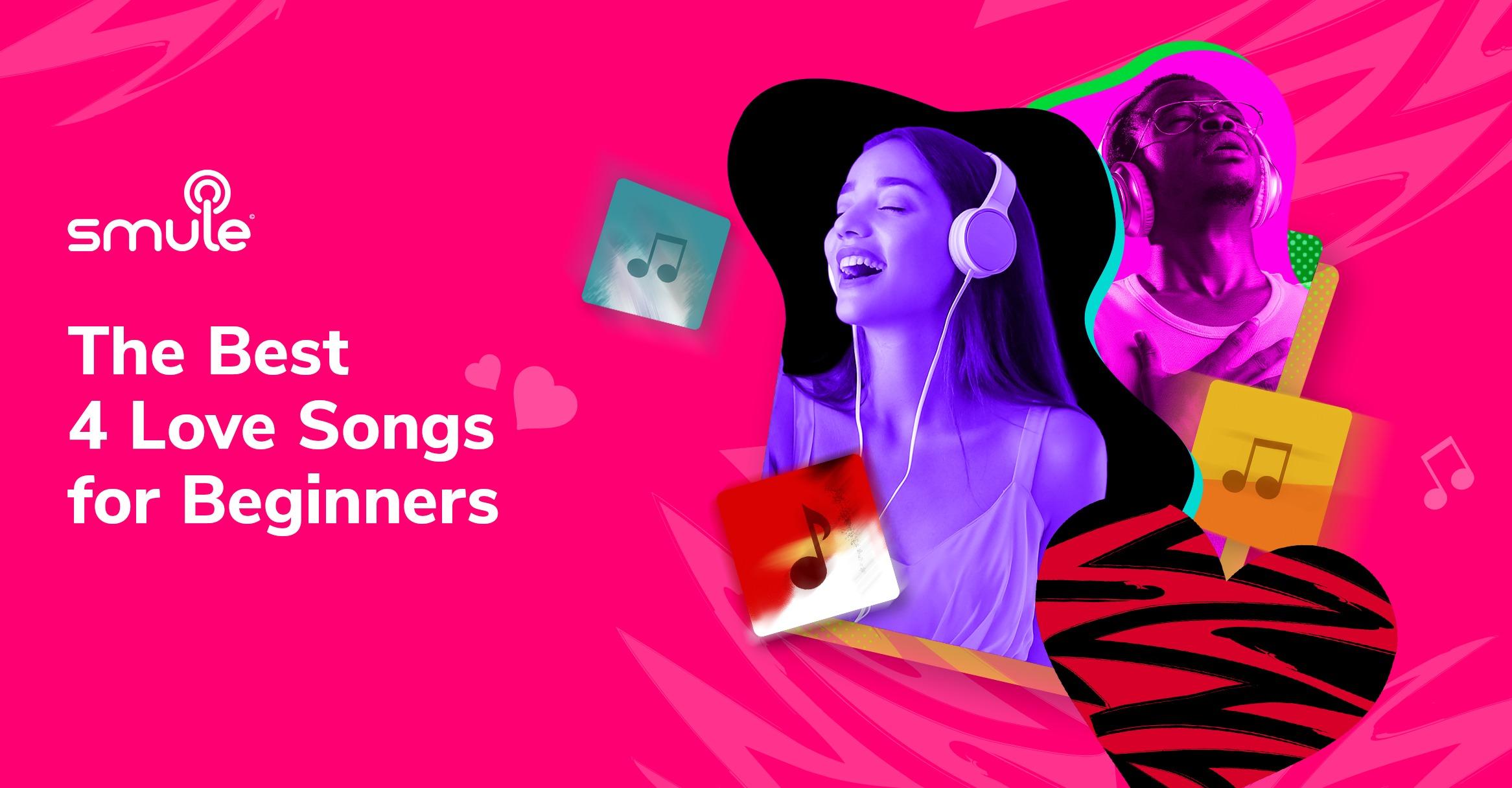 The 4 Best Love Songs for Beginners Smule