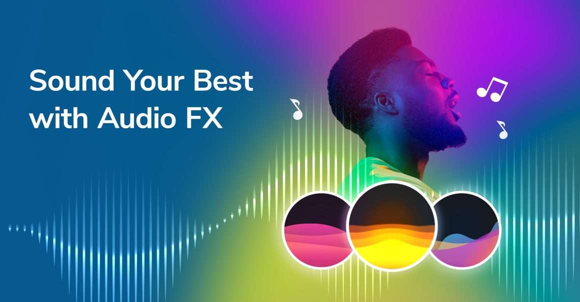 New: Elevate Your Sound & Sing With Audio FX